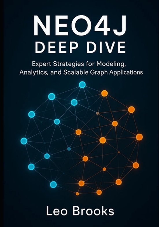 Neo4j Deep Dive: Expert Strategies for Modeling, Analytics, and ...