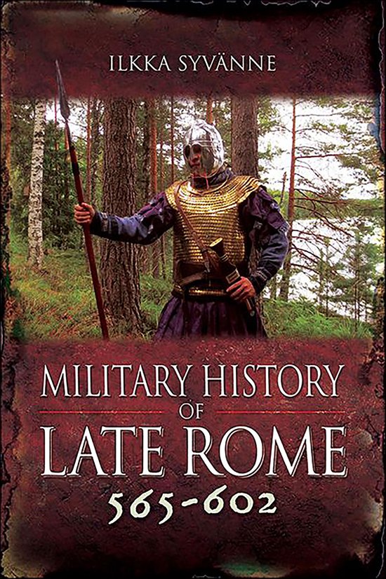 Military History of Late Rome 565–602 - cover