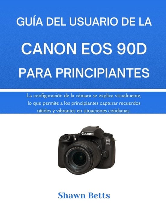 Guía del Usuario de la Canon EOS 90d Para Principiantes - cover