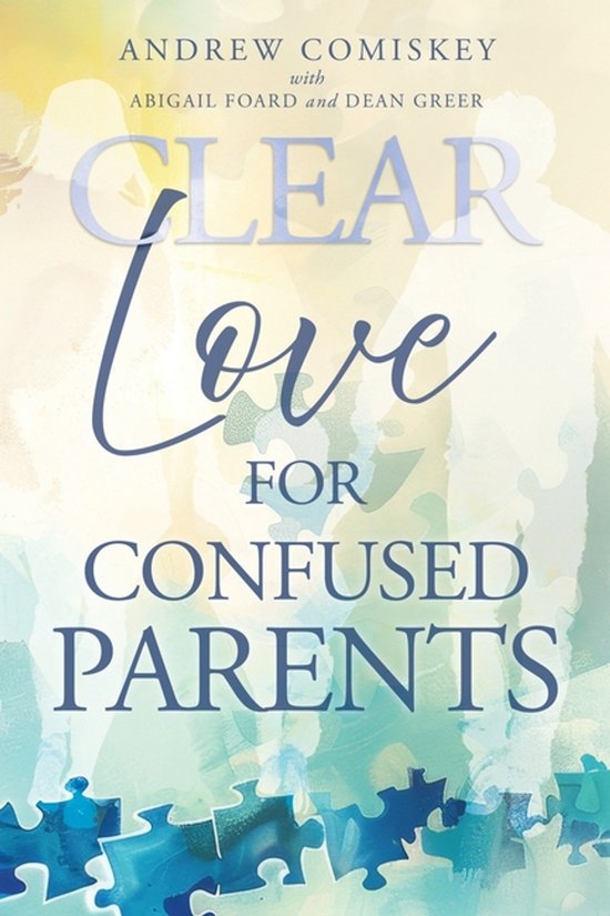 Boekcover 'Clear Love for Confused Parents' met aquarel achtergrond en puzzelstukjes op de voorgrond.