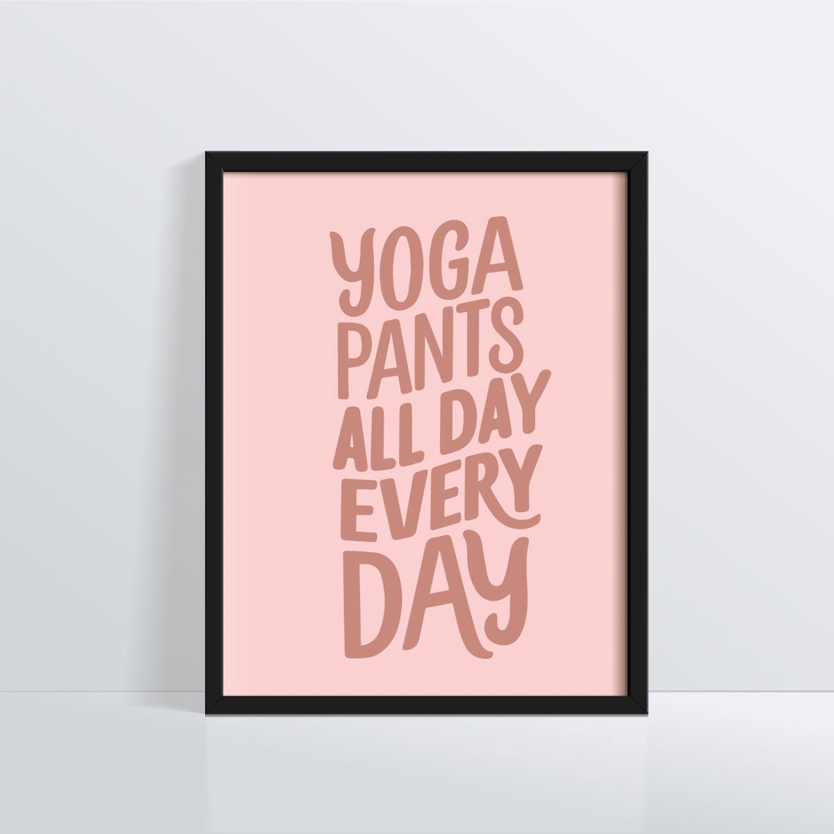 Yoga Poster, cosi pants, ontspanning poster “Yoga Pants, All Day Every Day” Small 21x30 cm - Humoristische Wanddecoratie - Perfect voor de ontspanning en Yoga Lifestyle
