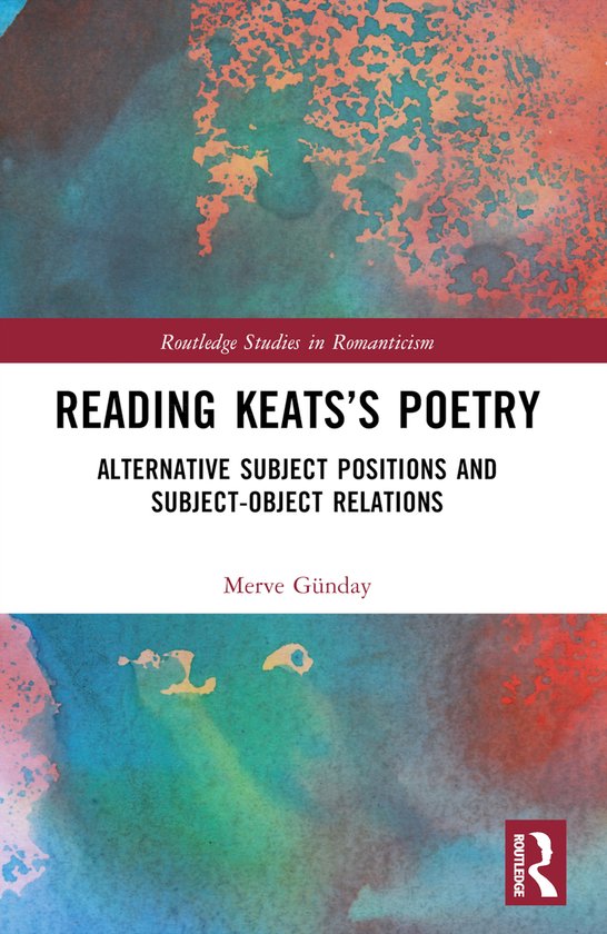 Routledge Studies in Romanticism- Reading Keats’s Poetry - cover