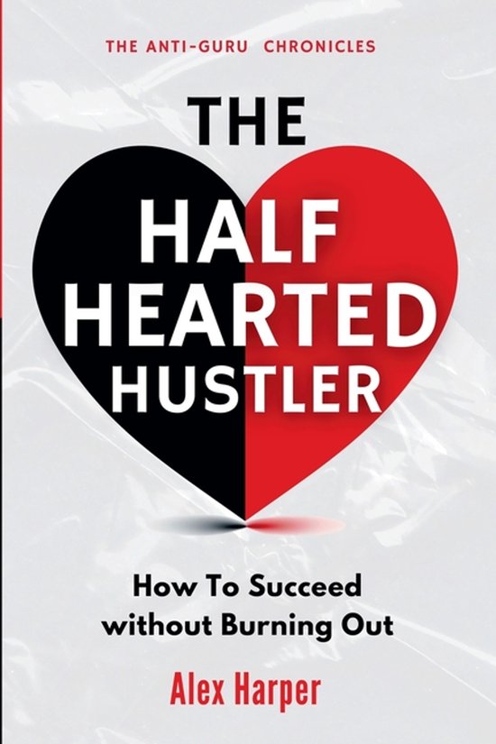 The Anti-Guru Chronicles-The Half-Hearted Hustler - cover