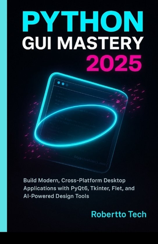 Python GUI Mastery 2025 | 9798272874337 | Robertto Tech | Boeken | bol