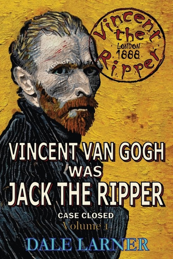 Vincent the Ripper: Vincent Van Gogh Was Jack the Ripper, Ca ... - cover