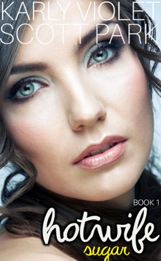 Hotwife Sugar 1 - Hotwife Sugar