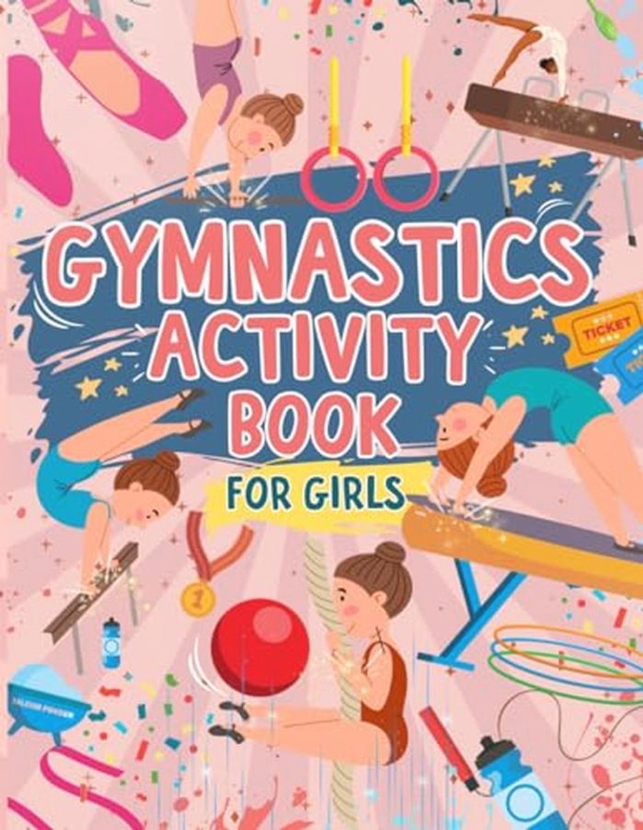 Gymnastiek Activiteitenboek voor Meisjes: Leuke Werkboek voor Gymnastiek met Puzzels, Kleuren en Meer – Voor Kinderen van 4 tot 10 Jaar