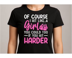 Of Course I Hit Like A Girl You Could Too If You Hit Harder - T Shirt - Boxing - BoxerLife - BoxingTraining - FightMode - Gift - Cadeua - Boksen - BokserLeven - BoksTraining - VechtModus
