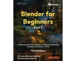 Omslag van Blender for Beginners Part 1 - Third Edition: A reference guide to 3D modeling, shading, and animating workflows with Blender 4.5 LTS