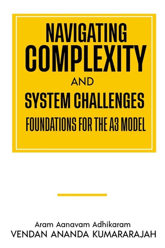 Navigating Complexity and System Challenges; Foundations for the A3 ...