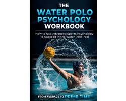 Waterpolo Mental Training Werkboek - 10 Oefeningen voor Mentale Kracht & Prestaties
