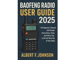 Baofeng UV-5R Handleiding voor Beginners: Opstellen, Programmeren en Gebruiken van Two-Way Radio