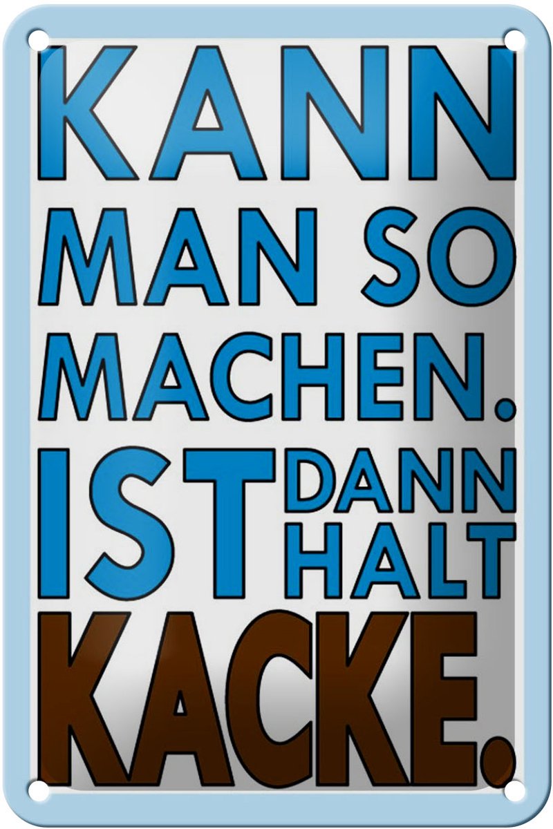 Blechschild Spruch 12x18cm Kann man so machen