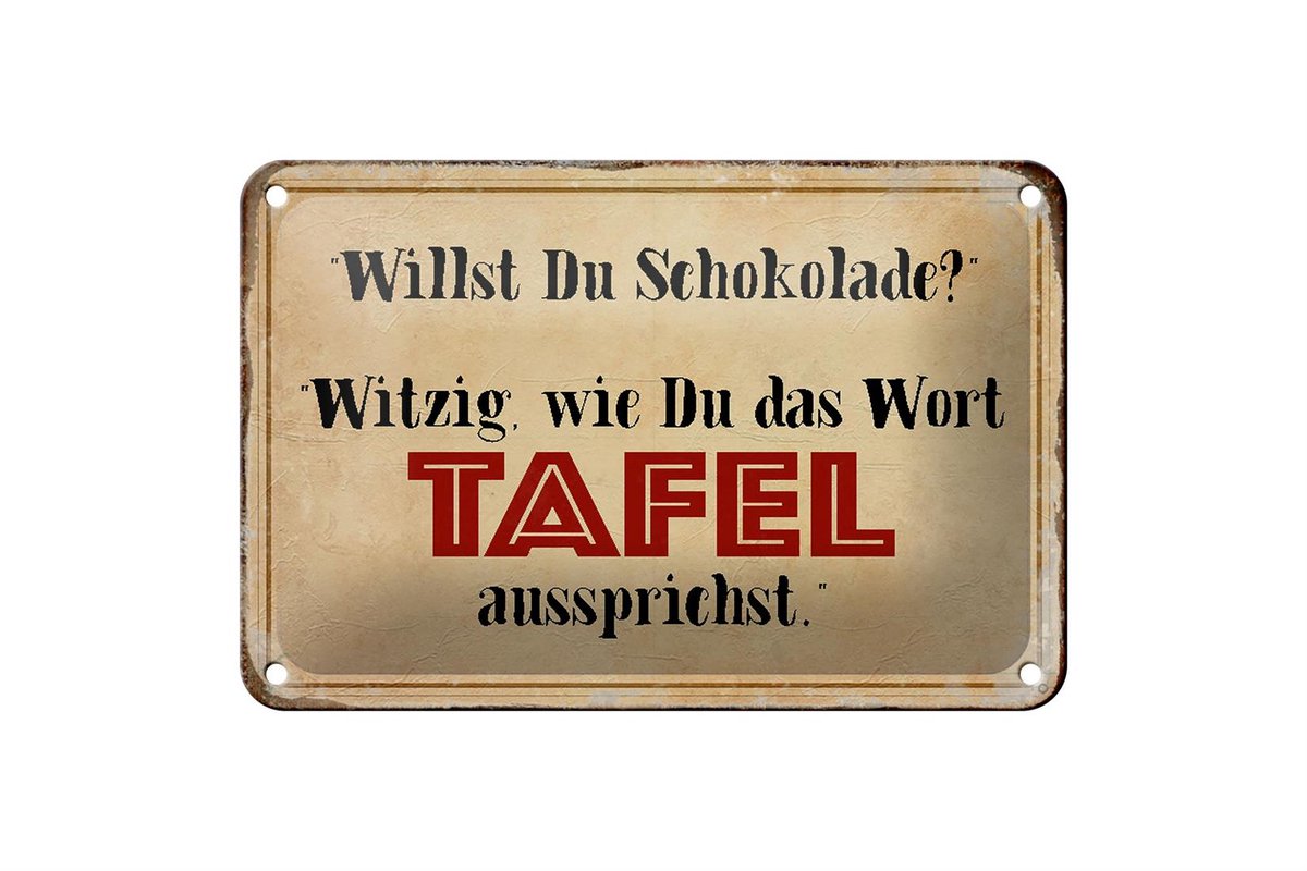 Blechschild Spruch 18x12cm willst du Schokolade witzig