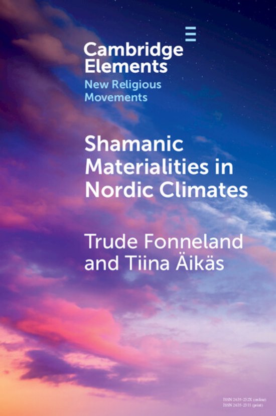 Elements in New Religious Movements- Shamanic Materialities in Nordic Climates