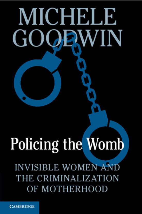 Couverture du livre 'Policing the Womb: Invisible Women and the Criminalization of Motherhood' avec des menottes, par Michele Goodwin.