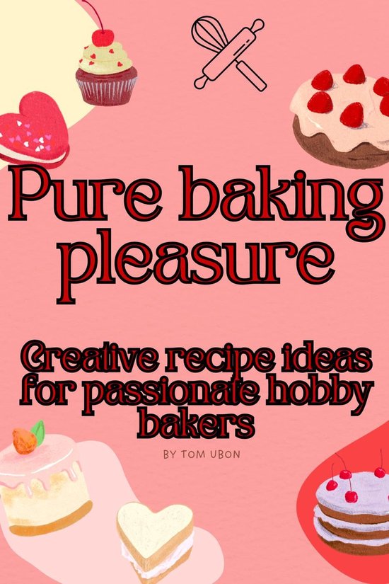 Pure baking pleasure: Creative recipe ideas for passionate h ... - cover