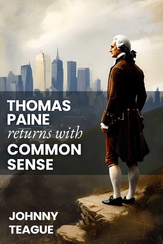 Thomas Pyk Thomas Paine Returns With Common Sense, Johnny Teague | 9781592116928 ...