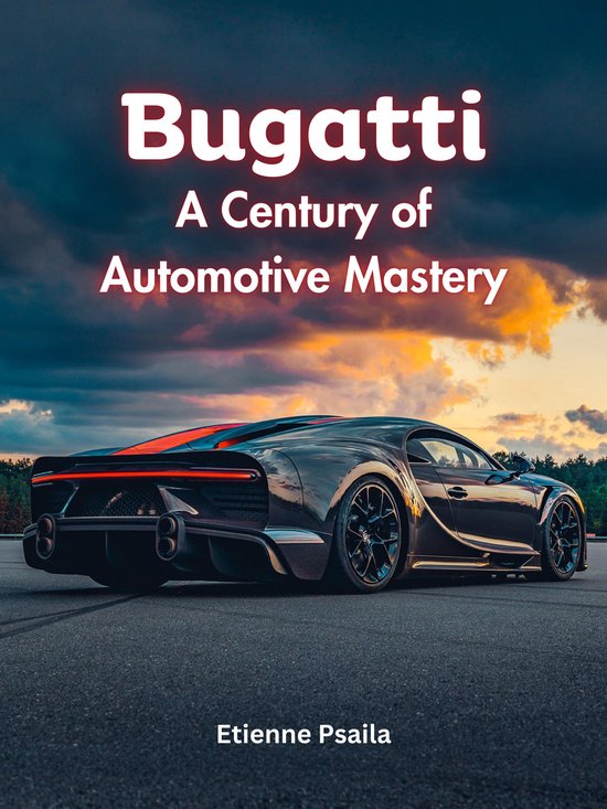 Bugatti: A Century of Automotive Mastery - cover