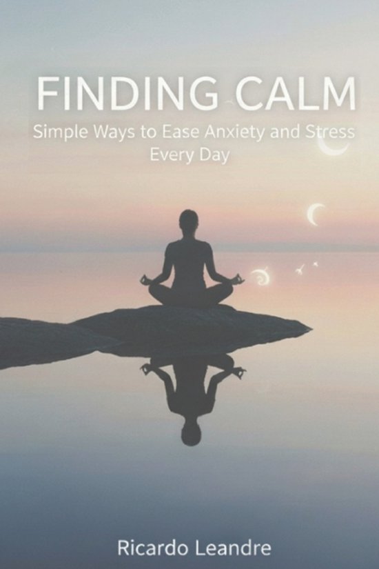 Finding Calm, Simple Ways to Ease Anxiety and Stress Every D ... - cover