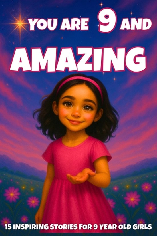 You Are Amazing- YOU ARE 9 AND AMAZING! Inspiring Stories for 9-Year-Old Girls