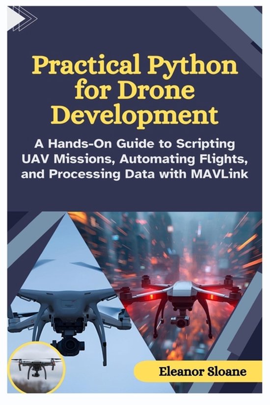 Practical Python for Drone Development | 9798271746697 | Eleanor Sloane ...