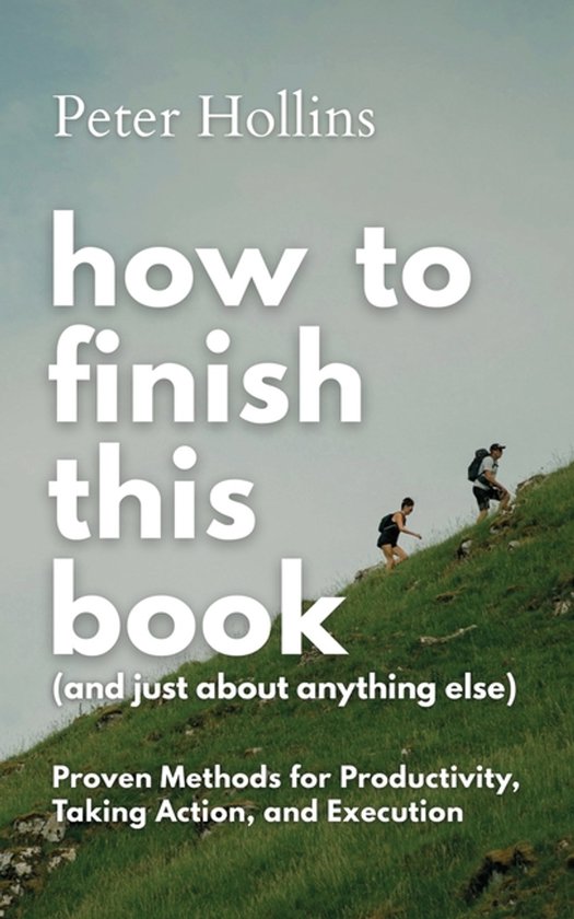How to Finish This Book (And Just About Anything Else) - cover