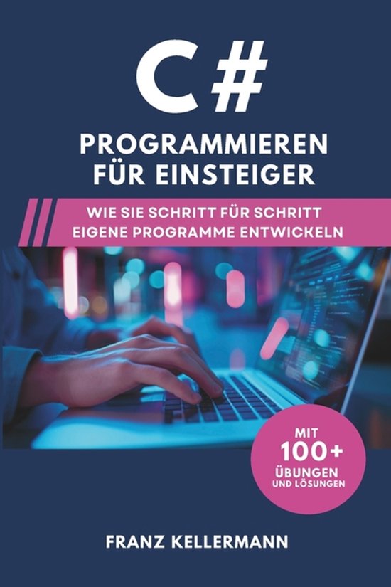 Programiierej C# Programmieren für Einsteiger, Franz Kellermann | 9798269428970 ...