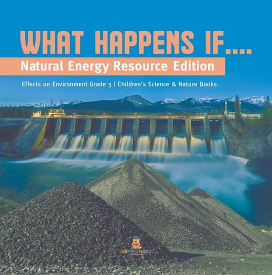 What Happens If.... : Natural Energy Resource Edition Effect ... - cover