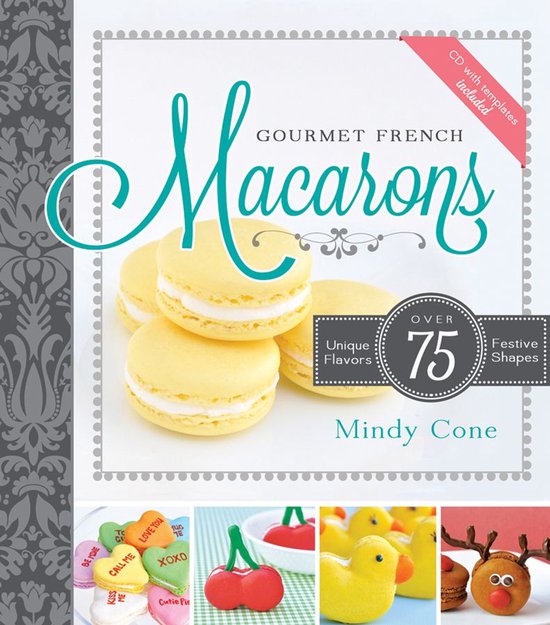 Gourmet French Macarons: Over 75 Unique Flavors and Festive  ... - cover