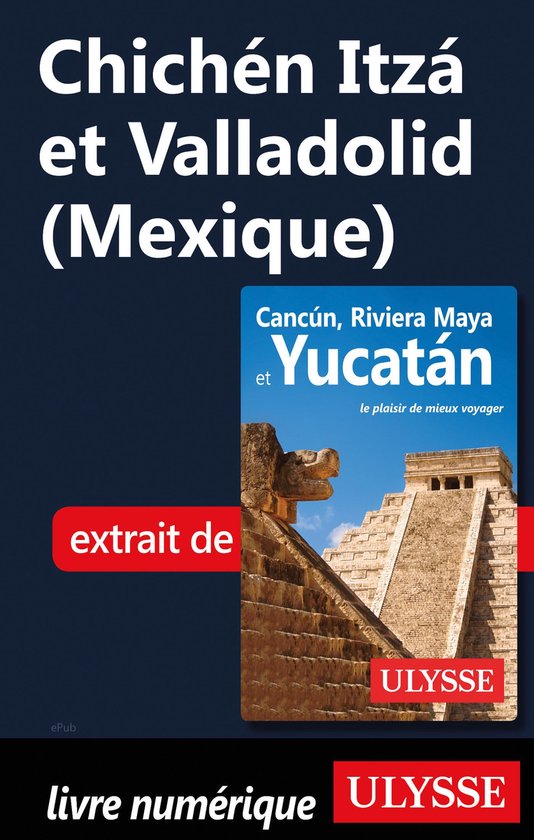 Chichén Itza et Valladolid (Mexique)