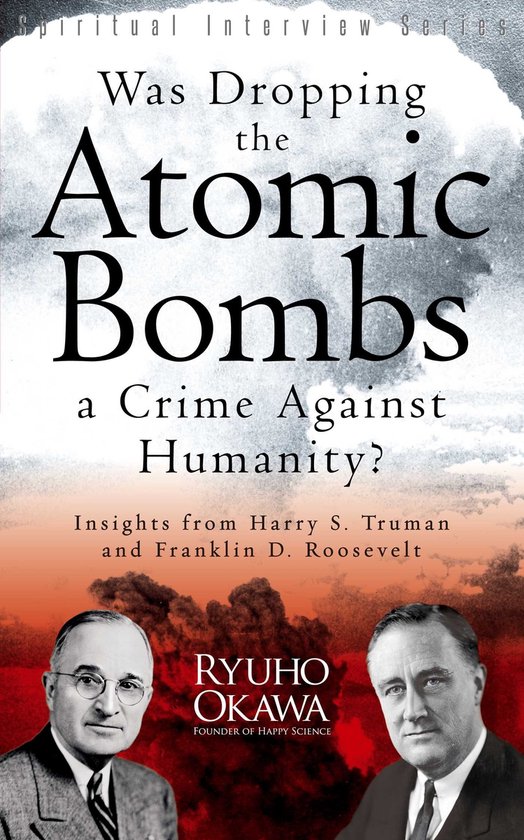 Was Dropping the Atomic Bombs a Crime Against Humanity? - cover