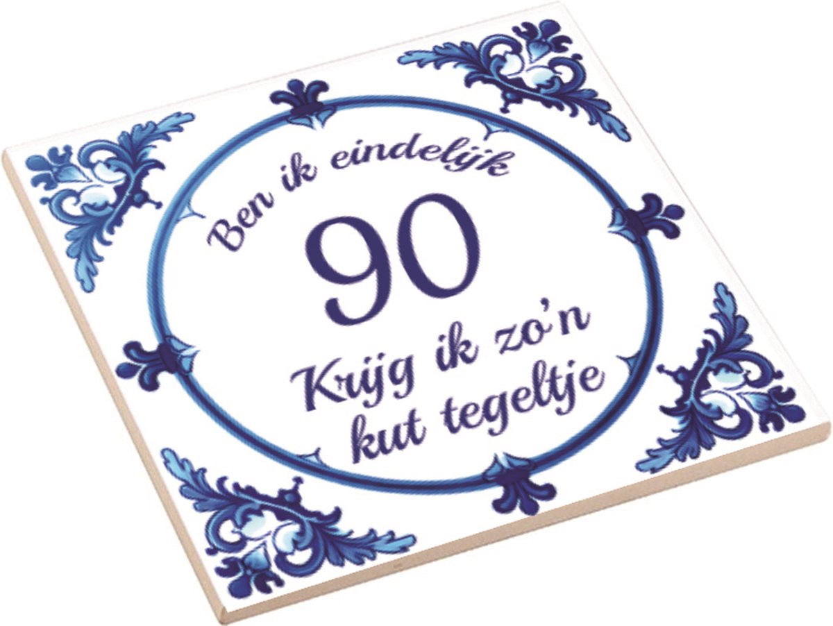 Spreuktegel | Ben Ik Eindelijk 90 Jaar Krijg Ik Zo'n Kut Tegeltje | Kut Tegeltje | Cadeau Verjaardag