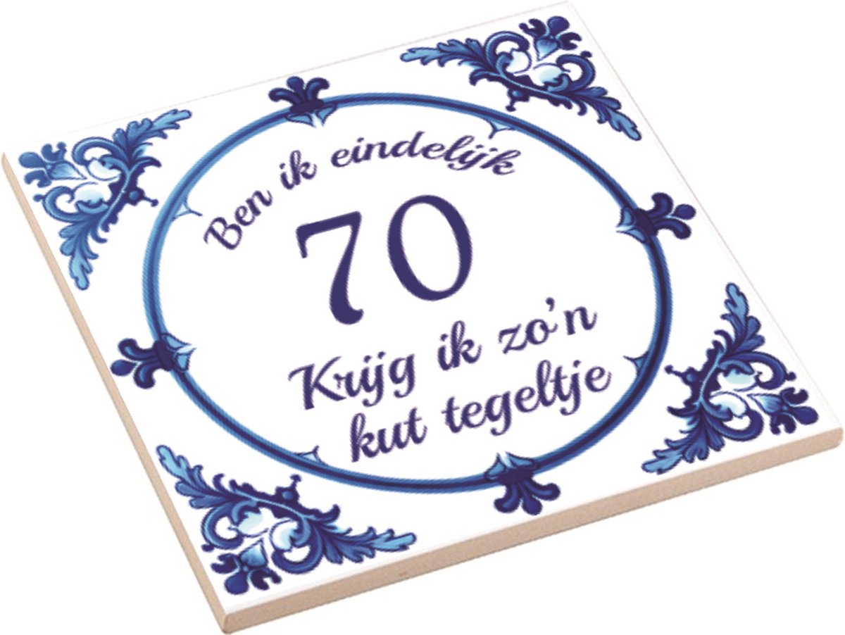 Spreuktegel | Ben Ik Eindelijk 70 Jaar Krijg Ik Zo'n Kut Tegeltje | Kuttegel | Cadeau Verjaardag