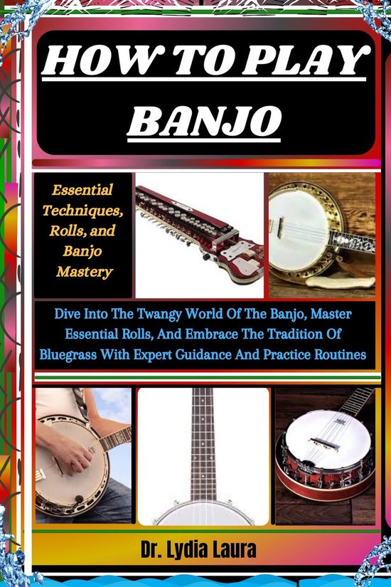 HOW TO PLAY BANJO (ebook), Dr. Lydia Laura | 1230008217196 | Boeken | bol