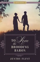 Proper Romance Regency series - To Love the Brooding Baron