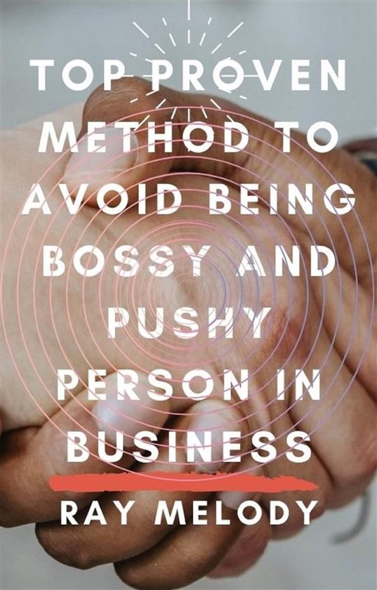 Top Proven Method To Avoid Being Bossy And Pushy Person In B ... - cover