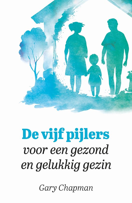 De vijf pijlers voor een gezond en gelukkig gezin - cover