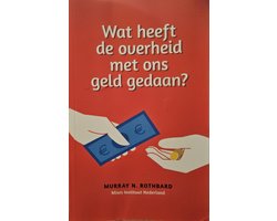 Wat heeft de overheid met ons geld gedaan?