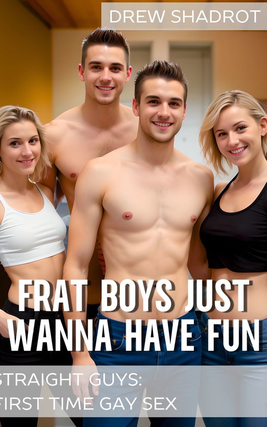 Bi Curious Guys - First Time Gay Sex - Frat Boys Just Wanna Have Fun