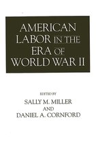 American Labor in the Era of World War II