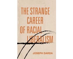 Post*45-The Strange Career of Racial Liberalism