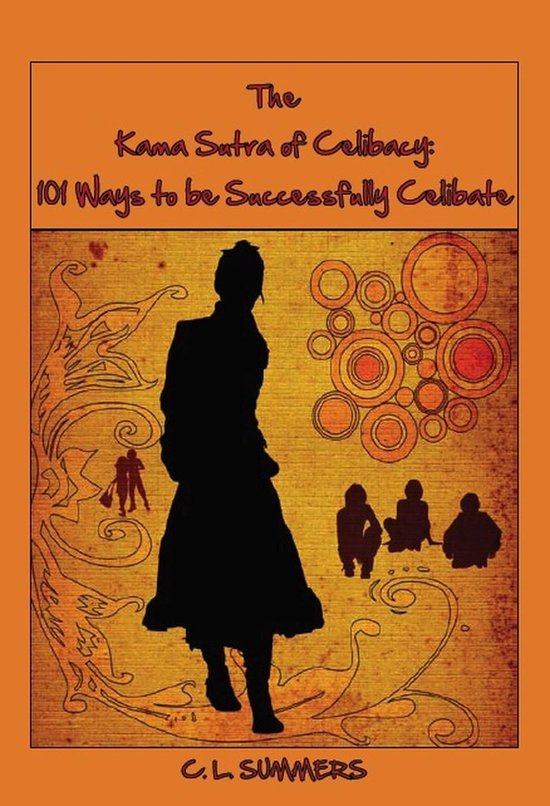 The Kama Sutra of Celibacy: 101 Ways to be Successfully Celi ... - cover