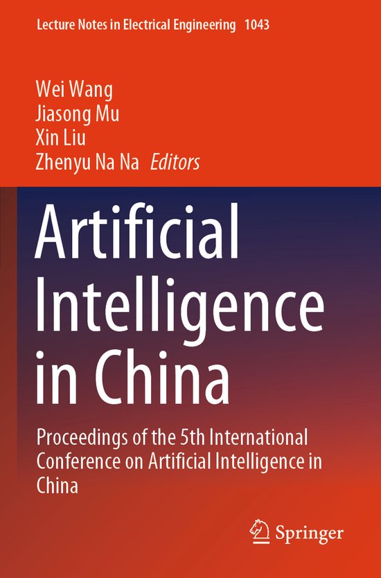 Lecture Notes in Electrical Engineering1043- Artificial Intelligence in China