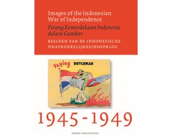 Images of the Indonesian War of Independence, 1945-1949/Perang Kemerdekaan Indonesia dalam Gambar/Beelden van de Indonesische onafhankelijkheidsoorlog
