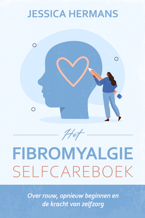Het Fibromyalgie - Selfcareboek Over rouw, opnieuw beginnen en de kracht van zelfzorg