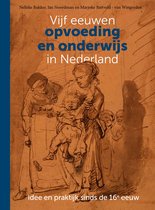 Vijf eeuwen opvoeding en onderwijs in Nederland