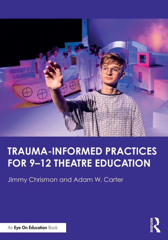 Trauma–Informed Practices for 9-12 Theatre Education - cover
