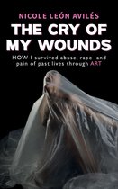 The Cry of My Wounds