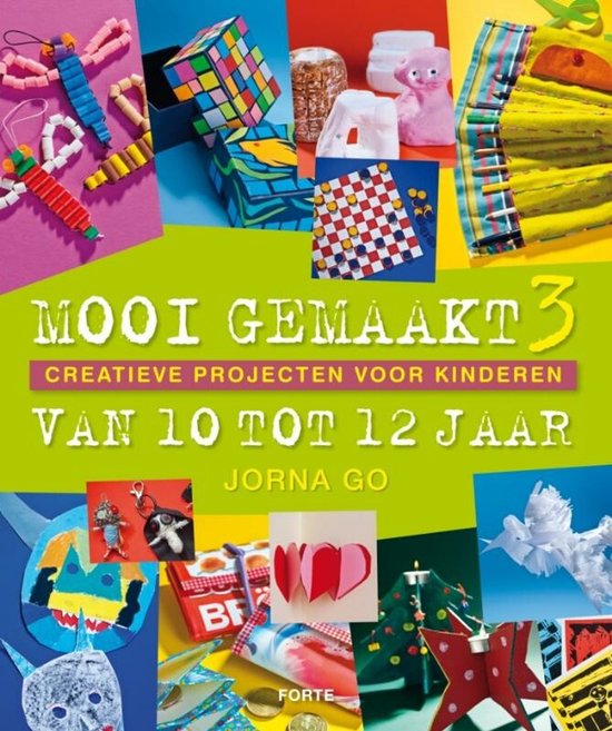 Boekomslag: Mooi Gemaakt 3, creatieve projecten voor kinderen van 10 tot 12 jaar. Met kleurrijke knutselvoorbeelden.